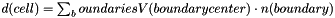 $ d(cell) = \sum_boundaries V(boundary center) \cdot n(boundary)$