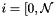 $ i = [0,\mathcal{N}$